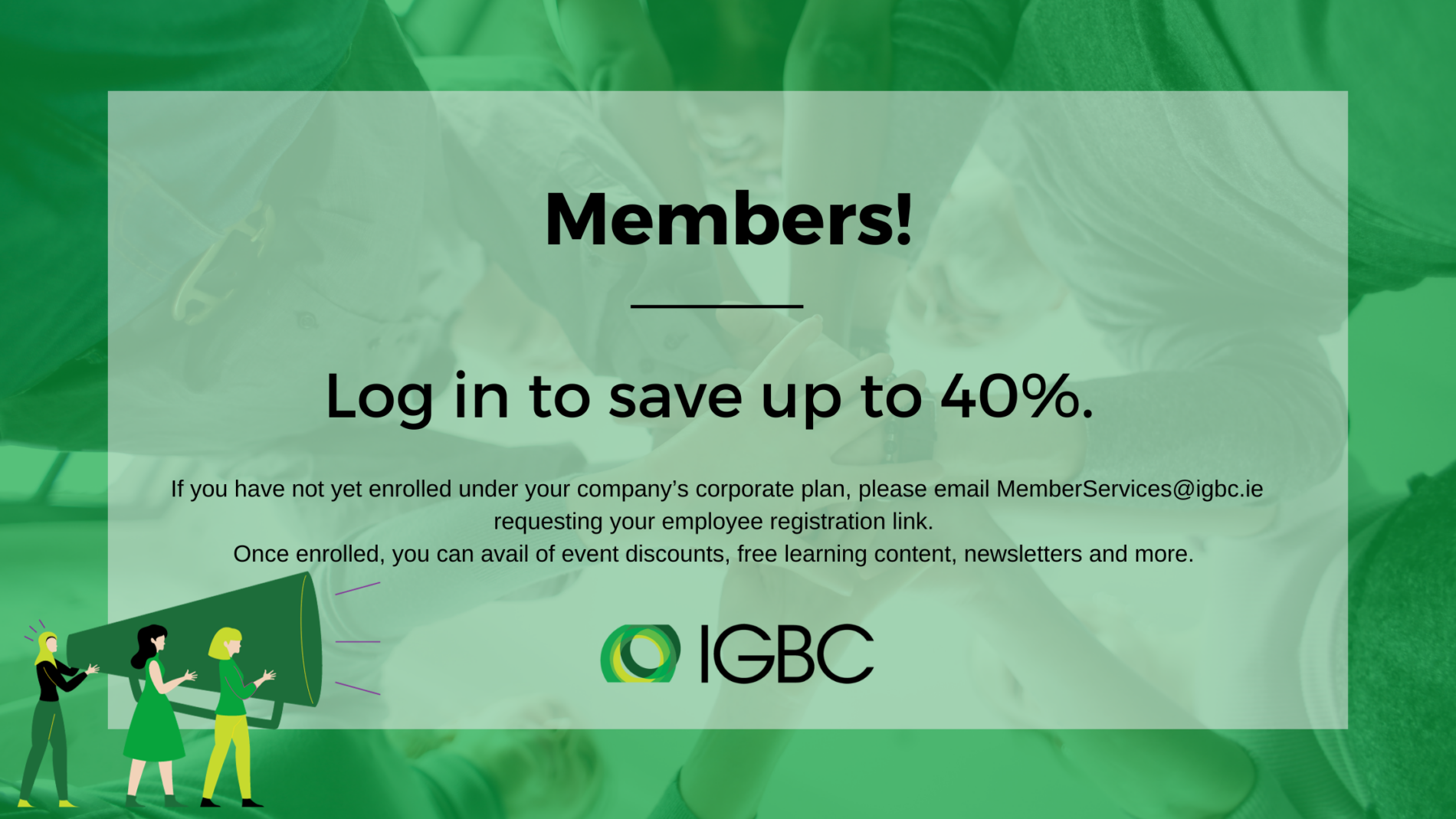 IGBC Members shoudl login to receive a member discount. Contact MemebrServices@igbc.ie for help.
